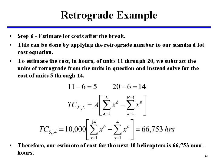 Retrograde Example • Step 6 - Estimate lot costs after the break. • This