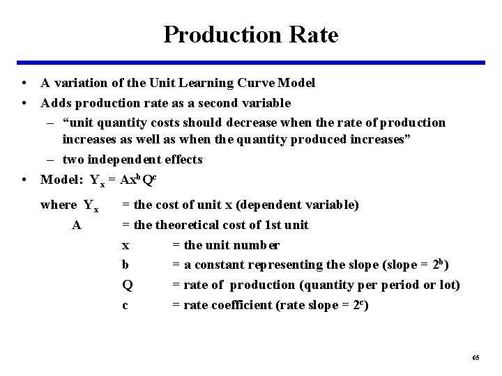 Production Rate • A variation of the Unit Learning Curve Model • Adds production