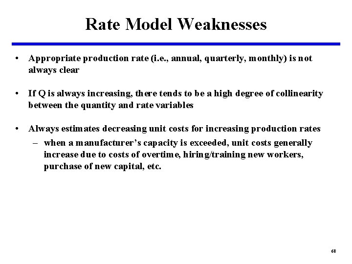 Rate Model Weaknesses • Appropriate production rate (i. e. , annual, quarterly, monthly) is