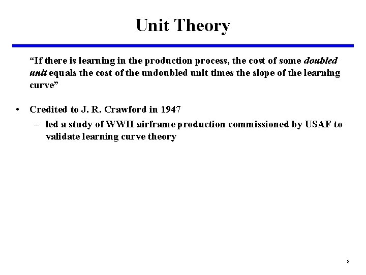 Unit Theory “If there is learning in the production process, the cost of some