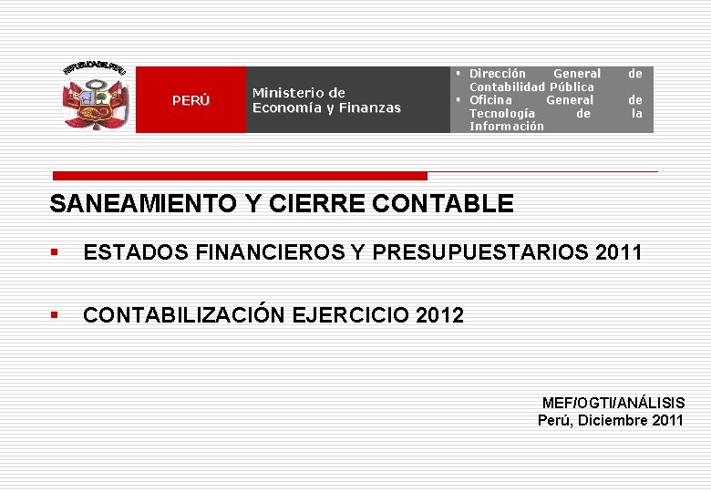 PERÚ Ministerio de Economía y Finanzas § Dirección General Contabilidad Pública § Oficina General