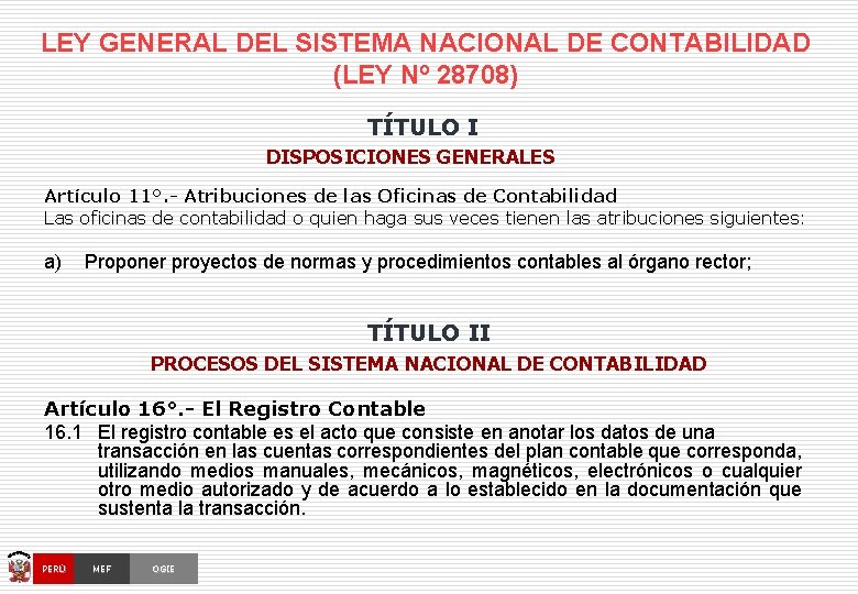 LEY GENERAL DEL SISTEMA NACIONAL DE CONTABILIDAD (LEY Nº 28708) TÍTULO I DISPOSICIONES GENERALES