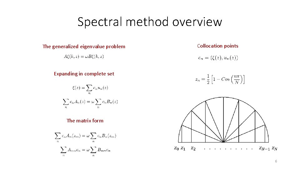 Spectral method overview Collocation points The generalized eigenvalue problem Expanding in complete set The