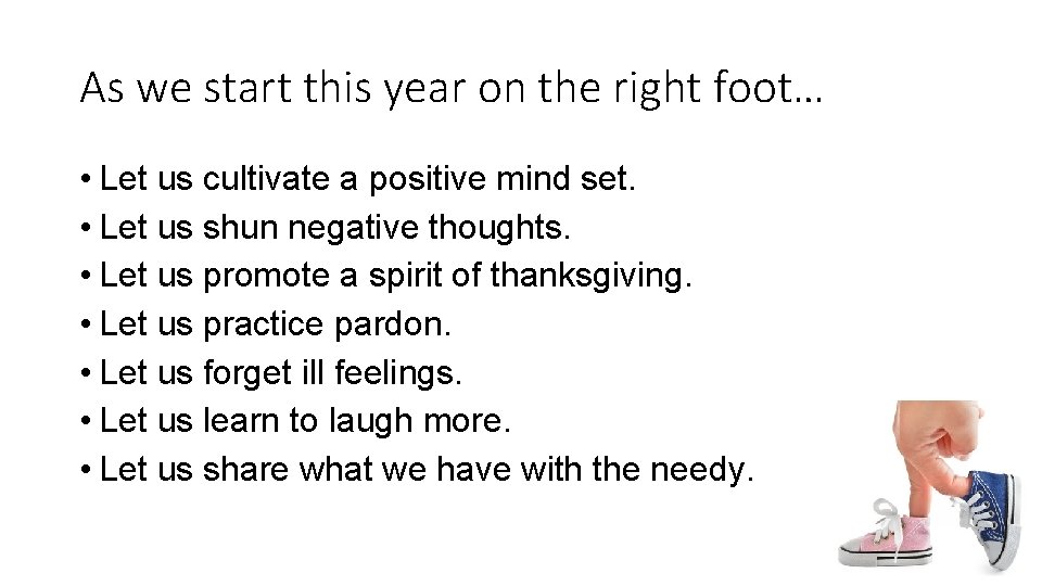 As we start this year on the right foot… • Let us cultivate a As we start this year on the right foot… • Let us cultivate a