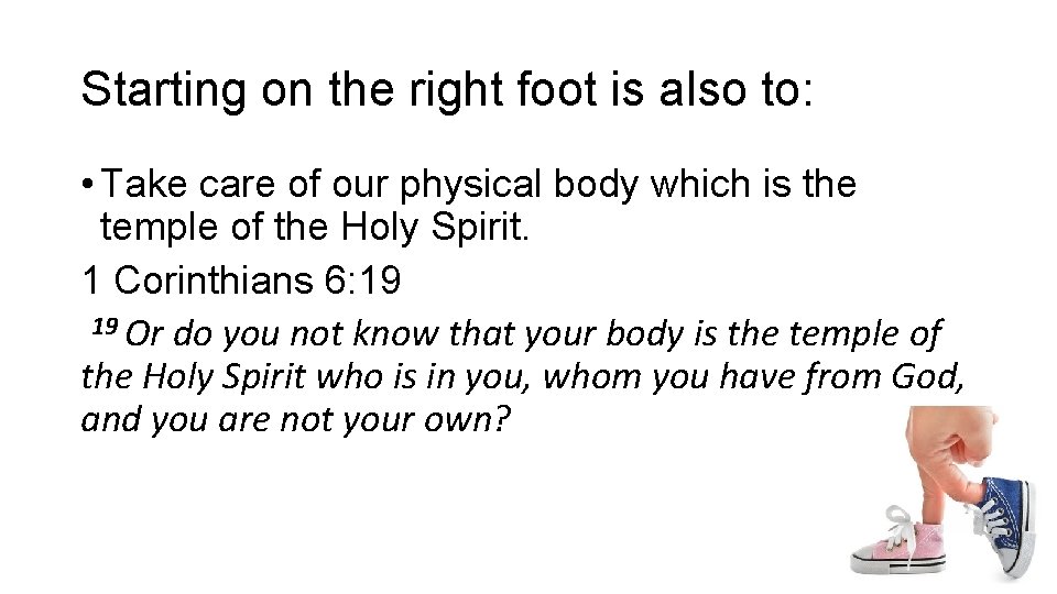 Starting on the right foot is also to: • Take care of our physical Starting on the right foot is also to: • Take care of our physical