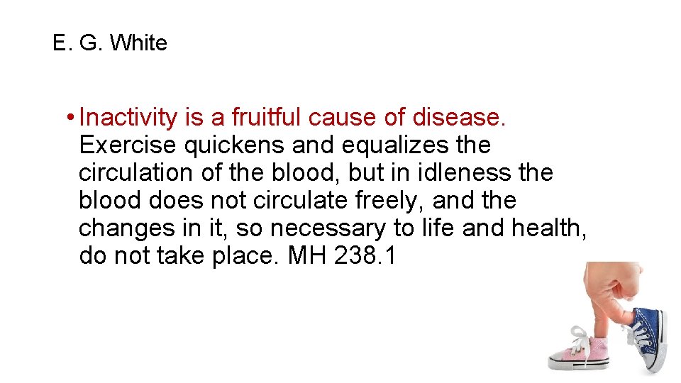 E. G. White • Inactivity is a fruitful cause of disease. Exercise quickens and E. G. White • Inactivity is a fruitful cause of disease. Exercise quickens and