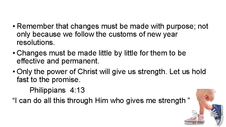 • Remember that changes must be made with purpose; not only because we • Remember that changes must be made with purpose; not only because we