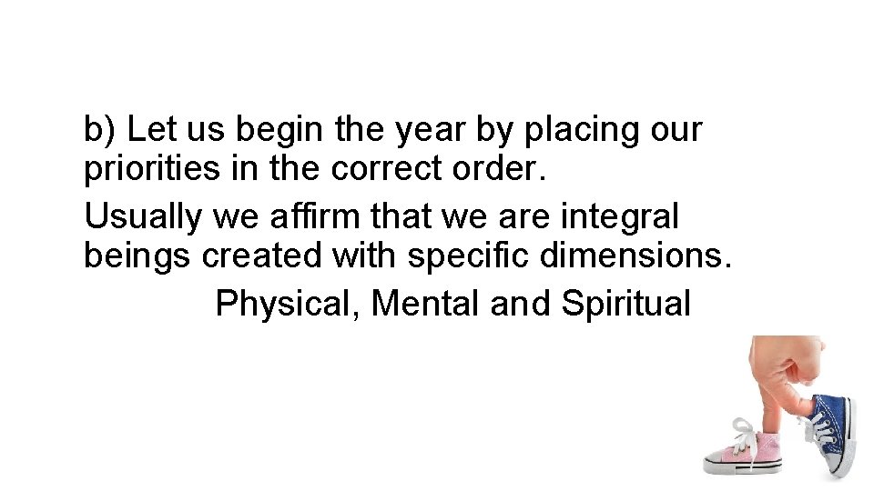 b) Let us begin the year by placing our priorities in the correct order. b) Let us begin the year by placing our priorities in the correct order.