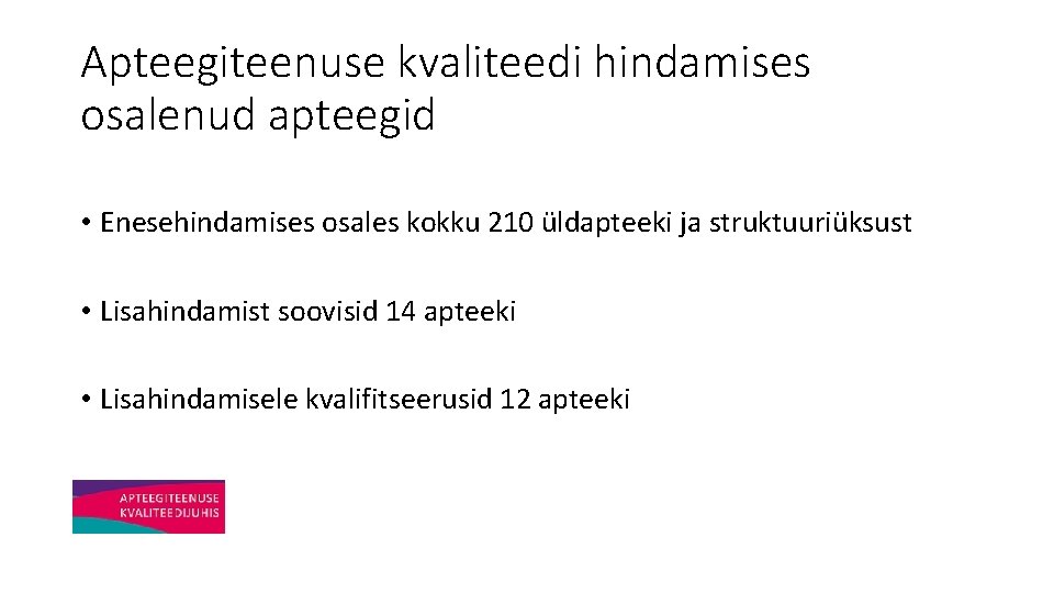 Apteegiteenuse kvaliteedi hindamises osalenud apteegid • Enesehindamises osales kokku 210 üldapteeki ja struktuuriüksust •