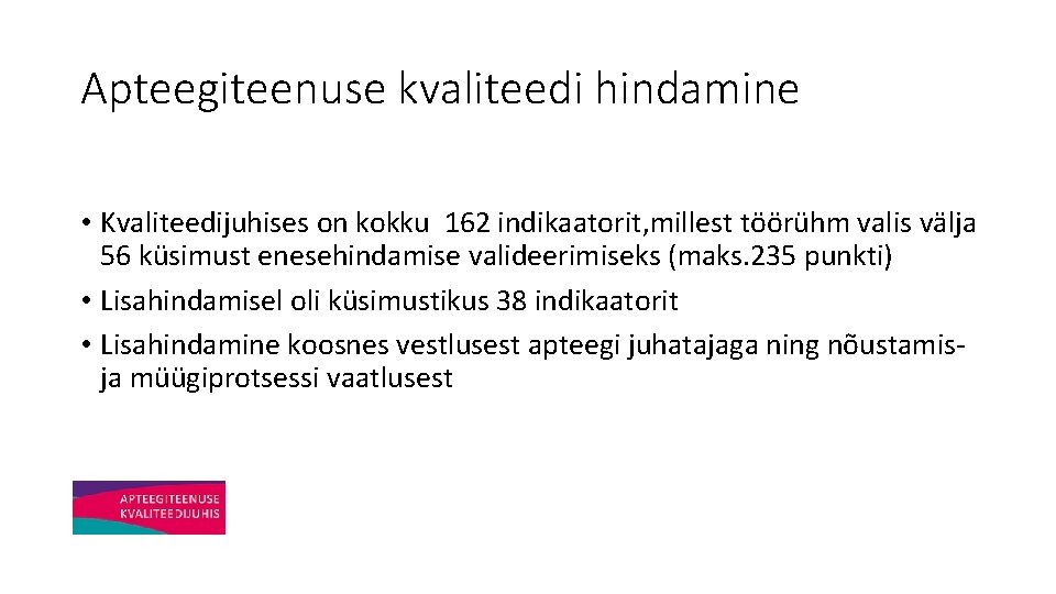 Apteegiteenuse kvaliteedi hindamine • Kvaliteedijuhises on kokku 162 indikaatorit, millest töörühm valis välja 56