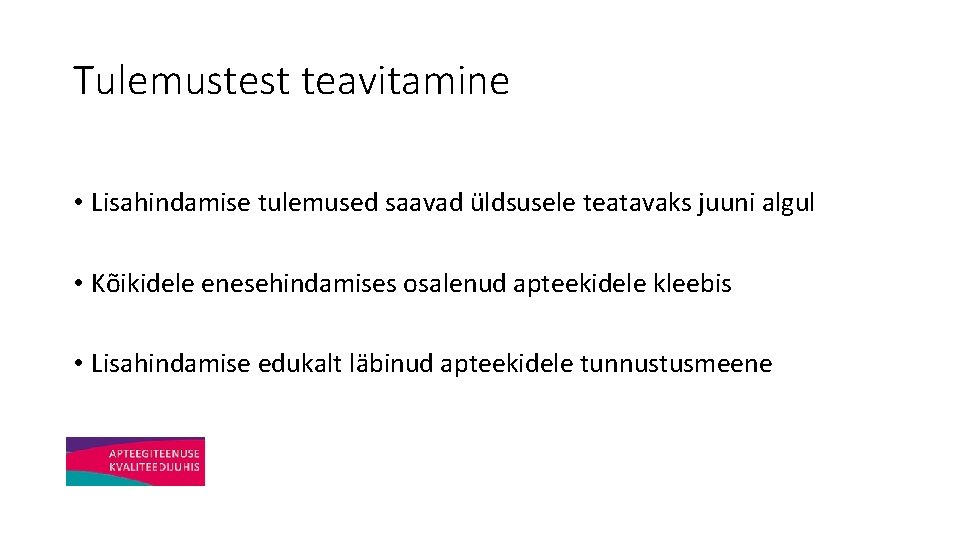 Tulemustest teavitamine • Lisahindamise tulemused saavad üldsusele teatavaks juuni algul • Kõikidele enesehindamises osalenud