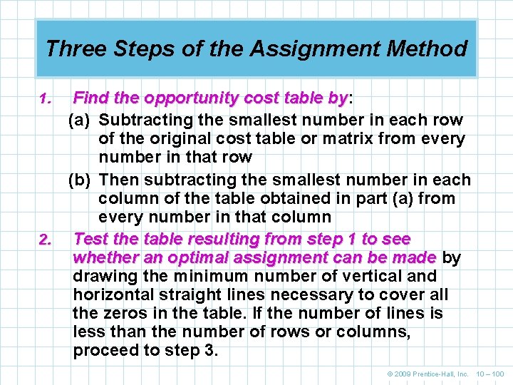 Three Steps of the Assignment Method Find the opportunity cost table by: by (a)