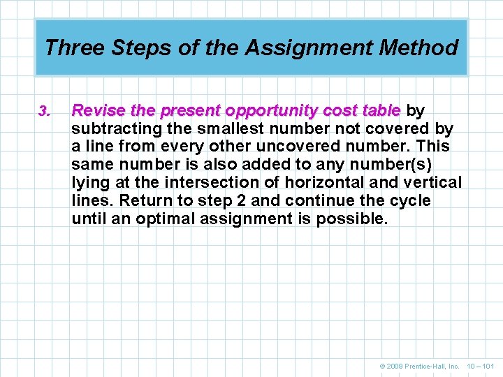 Three Steps of the Assignment Method 3. Revise the present opportunity cost table by