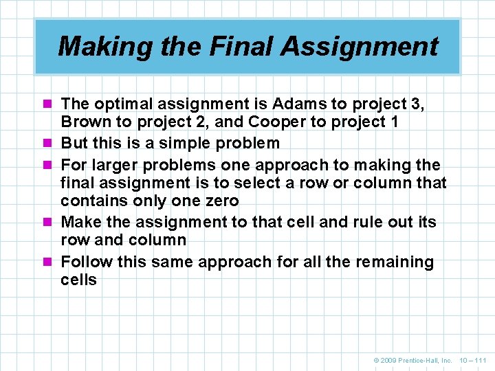 Making the Final Assignment n The optimal assignment is Adams to project 3, n