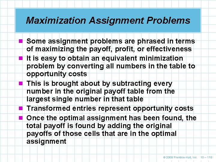 Maximization Assignment Problems n Some assignment problems are phrased in terms n n of