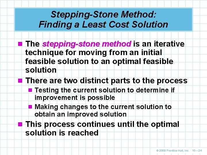 Stepping-Stone Method: Finding a Least Cost Solution n The stepping-stone method is an iterative