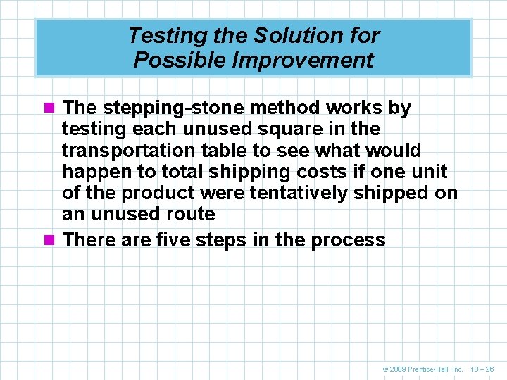Testing the Solution for Possible Improvement n The stepping-stone method works by testing each