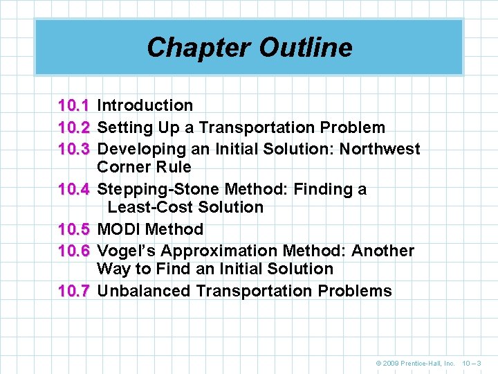 Chapter Outline 10. 1 Introduction 10. 2 Setting Up a Transportation Problem 10. 3