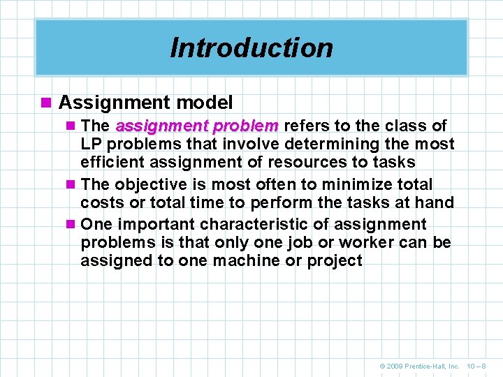 Introduction n Assignment model n The assignment problem refers to the class of LP