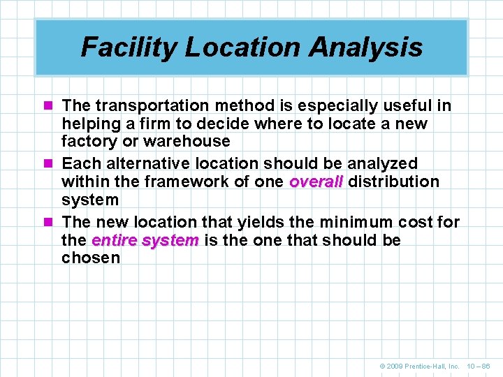 Facility Location Analysis n The transportation method is especially useful in helping a firm