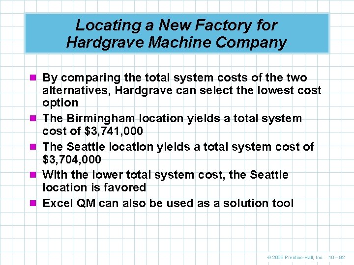 Locating a New Factory for Hardgrave Machine Company n By comparing the total system