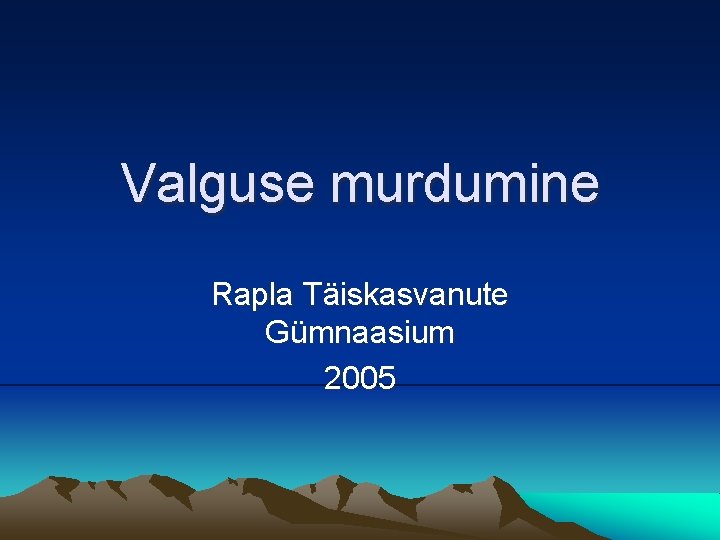 Valguse murdumine Rapla Täiskasvanute Gümnaasium 2005 