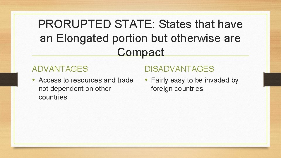 PRORUPTED STATE: States that have an Elongated portion but otherwise are Compact ADVANTAGES •