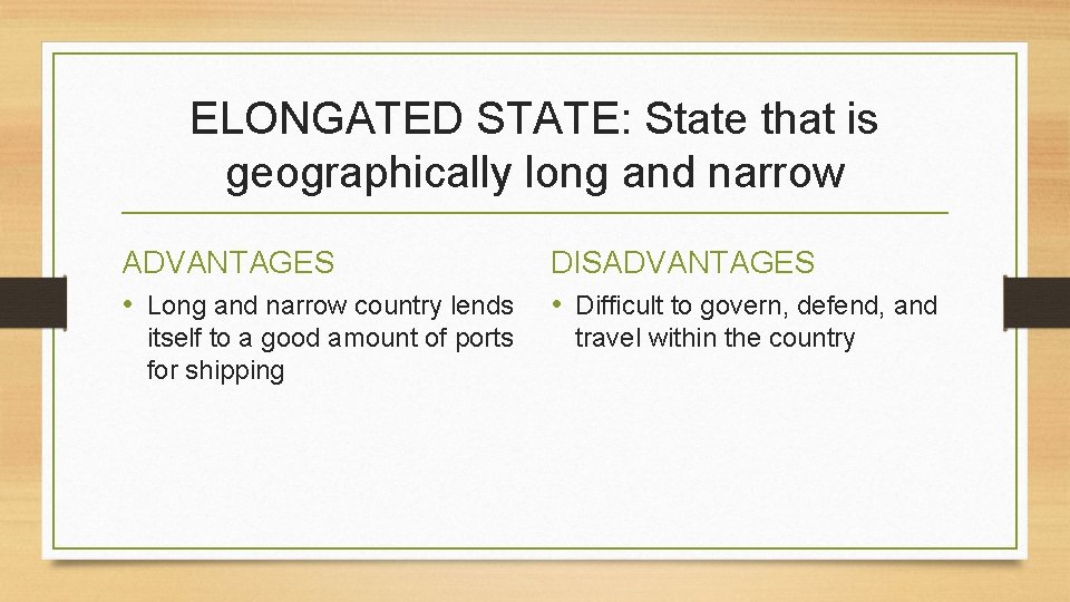 ELONGATED STATE: State that is geographically long and narrow ADVANTAGES • Long and narrow