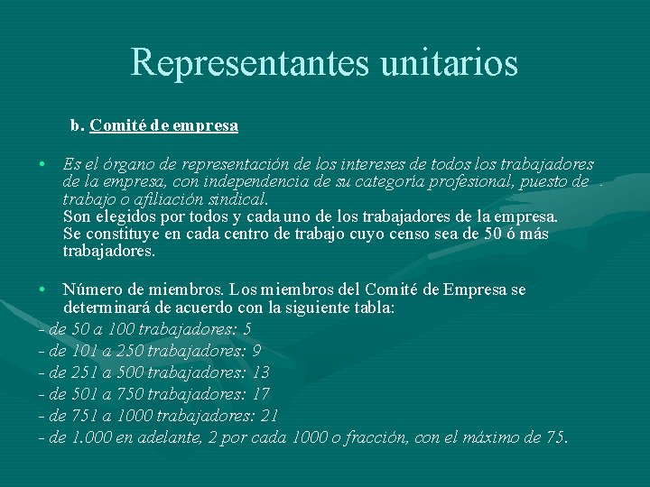 Representantes unitarios b. Comité de empresa • Es el órgano de representación de los