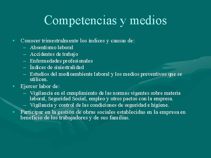 Competencias y medios • Conocer trimestralmente los índices y causas de: – Absentismo laboral