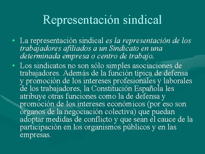 Representación sindical • La representación sindical es la representación de los trabajadores afiliados a