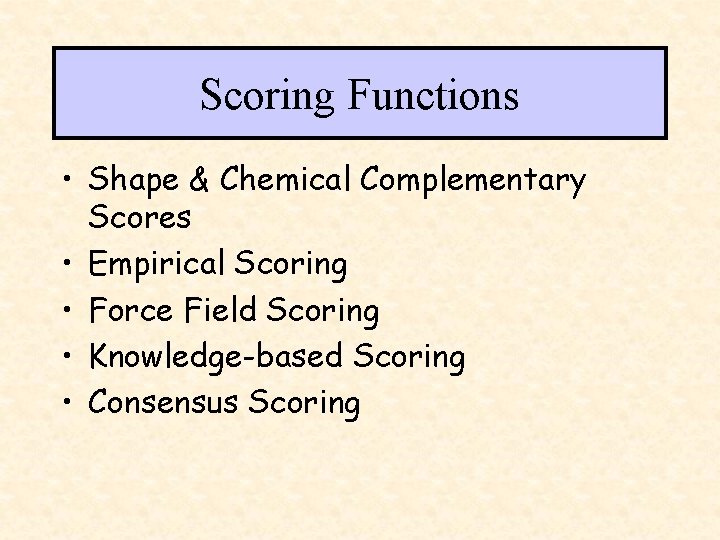Scoring Functions • Shape & Chemical Complementary Scores • Empirical Scoring • Force Field