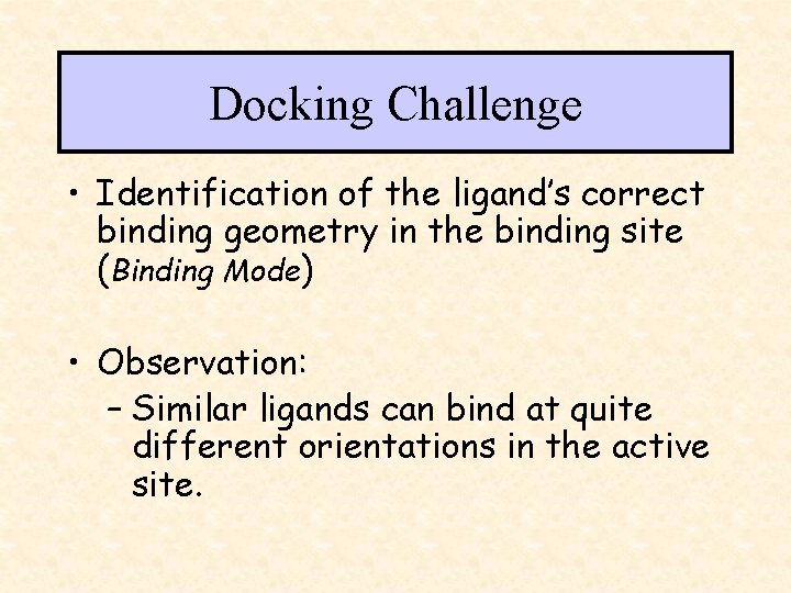 Docking Challenge • Identification of the ligand’s correct binding geometry in the binding site
