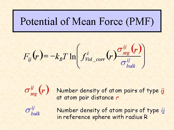 Potential of Mean Force (PMF) ij æ i ö ( ) s seg r