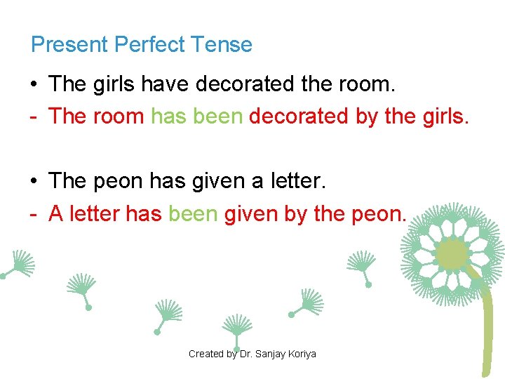 Present Perfect Tense • The girls have decorated the room. - The room has Present Perfect Tense • The girls have decorated the room. - The room has