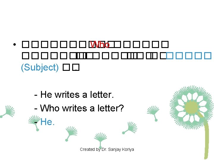 • ����� Who ������� ������� (Subject) ��. - He writes a letter. - • ����� Who ������� ������� (Subject) ��. - He writes a letter. -