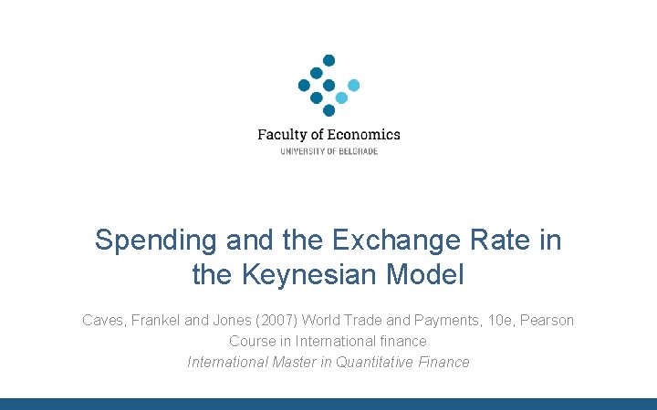 Spending and the Exchange Rate in the Keynesian Model Caves, Frankel and Jones (2007)