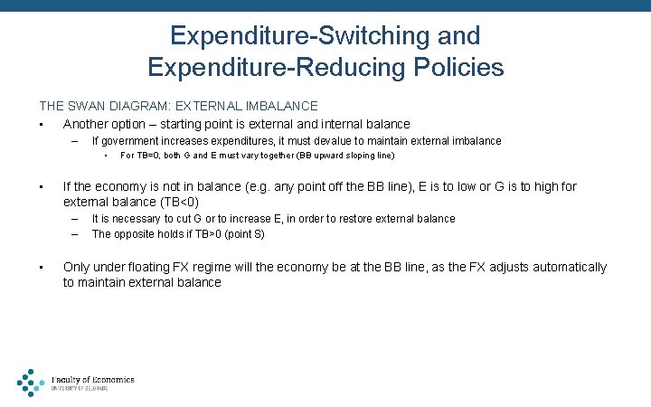Expenditure-Switching and Expenditure-Reducing Policies THE SWAN DIAGRAM: EXTERNAL IMBALANCE • Another option – starting