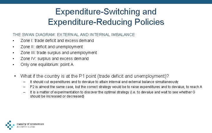 Expenditure-Switching and Expenditure-Reducing Policies THE SWAN DIAGRAM: EXTERNAL AND INTERNAL IMBALANCE • Zone I: