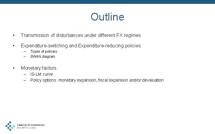 Outline • Transmission of disturbances under different FX regimes • Expenditure-switching and Expenditure-reducing policies