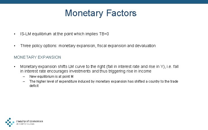 Monetary Factors • IS-LM equilibrium at the point which implies TB=0 • Three policy