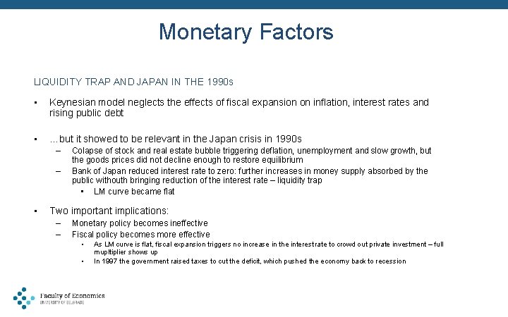 Monetary Factors LIQUIDITY TRAP AND JAPAN IN THE 1990 s • Keynesian model neglects