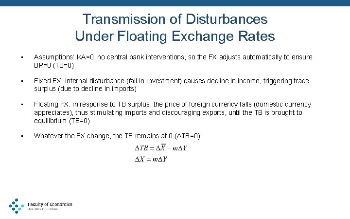 Transmission of Disturbances Under Floating Exchange Rates • Assumptions: KA=0, no central bank interventions,