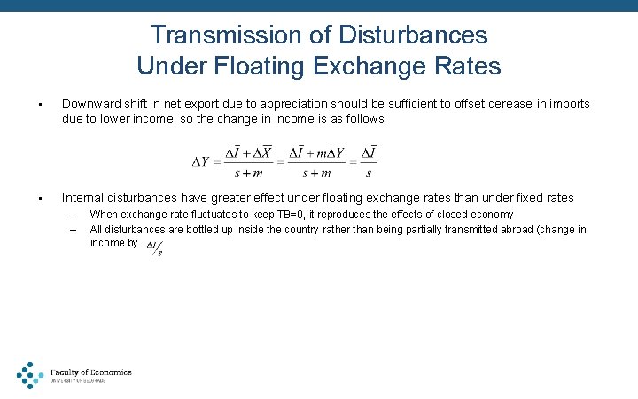 Transmission of Disturbances Under Floating Exchange Rates • Downward shift in net export due