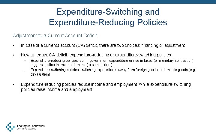 Expenditure-Switching and Expenditure-Reducing Policies Adjustment to a Current Account Deficit • In case of
