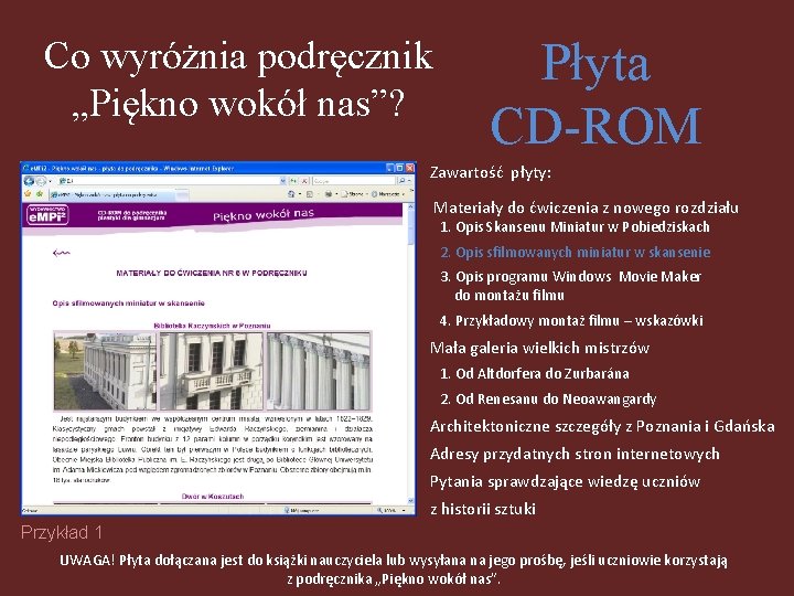 Co wyróżnia podręcznik „Piękno wokół nas”? Płyta CD-ROM Zawartość płyty: Materiały do ćwiczenia z Co wyróżnia podręcznik „Piękno wokół nas”? Płyta CD-ROM Zawartość płyty: Materiały do ćwiczenia z