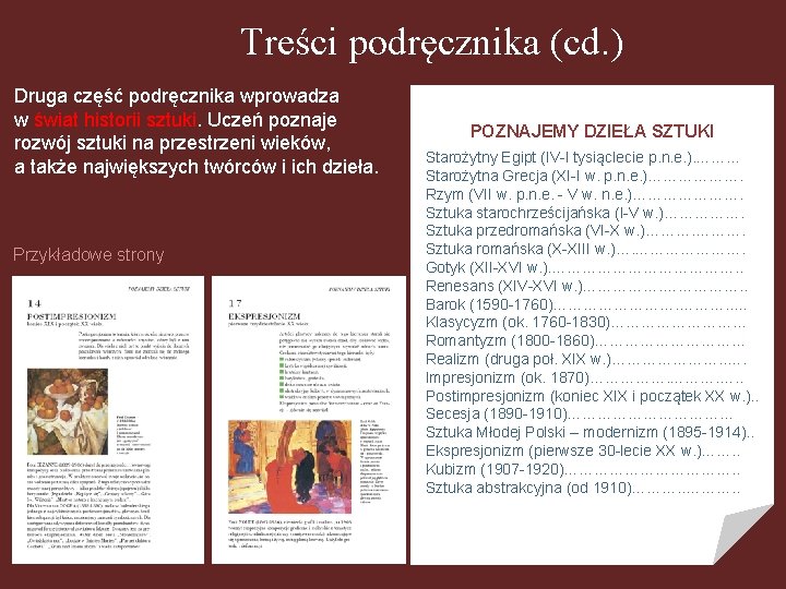 Treści podręcznika (cd. ) Druga część podręcznika wprowadza w świat historii sztuki. Uczeń poznaje