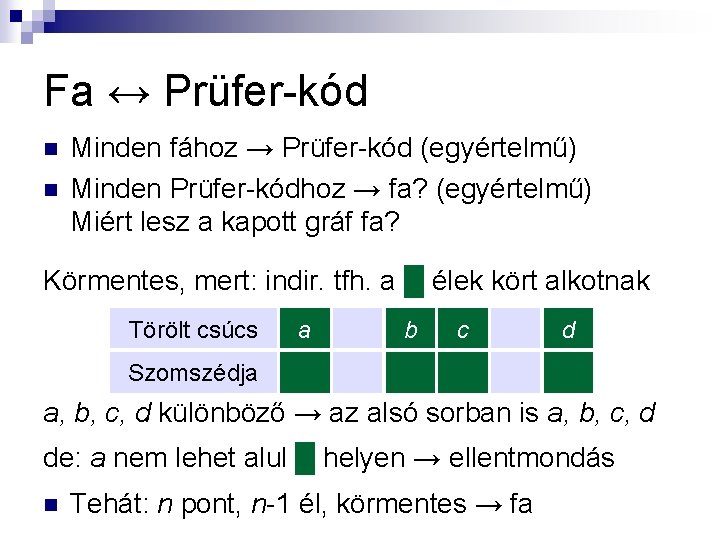 Fa ↔ Prüfer-kód n n Minden fához → Prüfer-kód (egyértelmű) Minden Prüfer-kódhoz → fa?