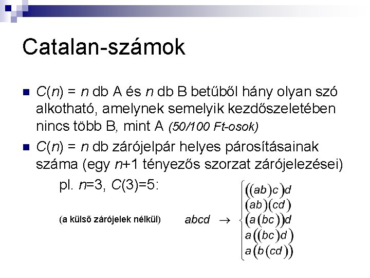 Catalan-számok n n C(n) = n db A és n db B betűből hány