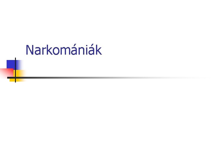 Narkomániák 